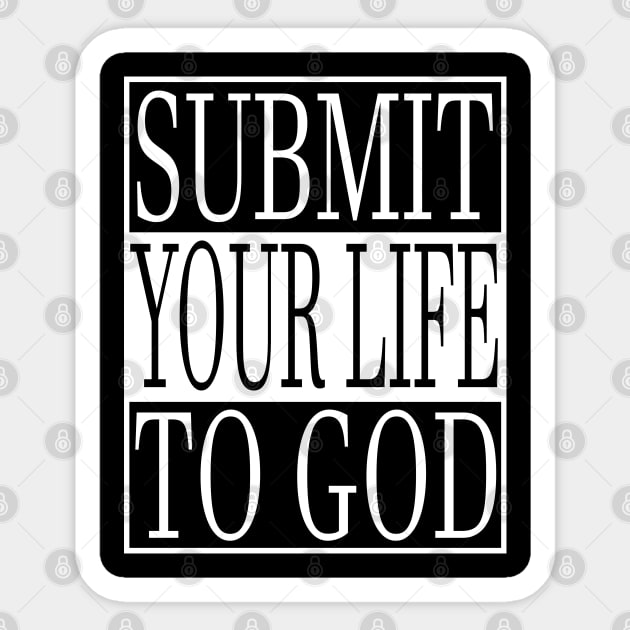 Submit Your Life To God Christian Sticker by Merchweaver